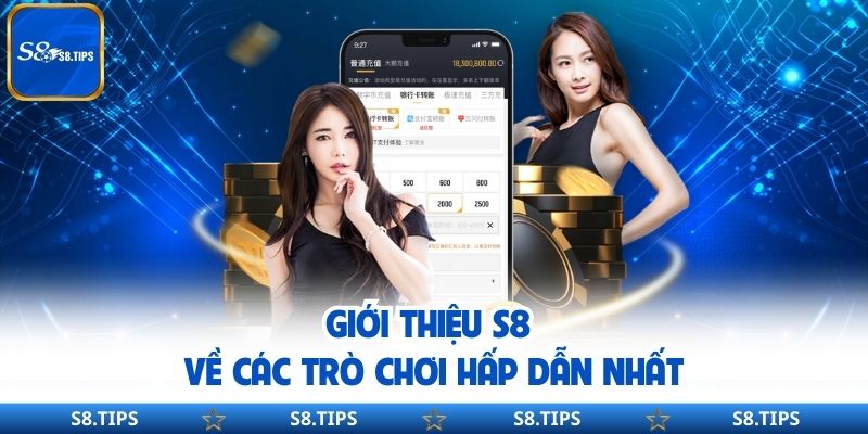 Giới thiệu S8 về các trò chơi hấp dẫn nhất
