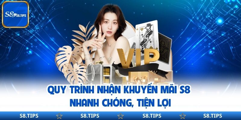 Quy trình nhận khuyến mãi S8 nhanh chóng, tiện lợi